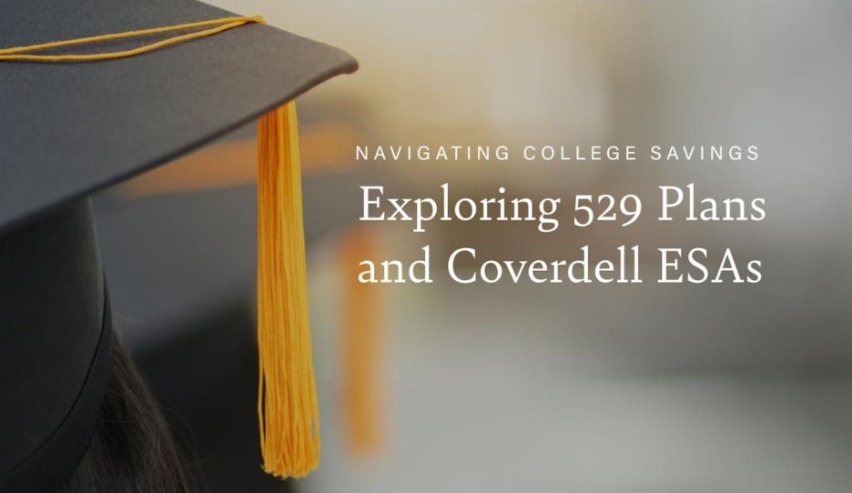 Navigating College Savings: Exploring 529 Plans and Coverdell ESAs