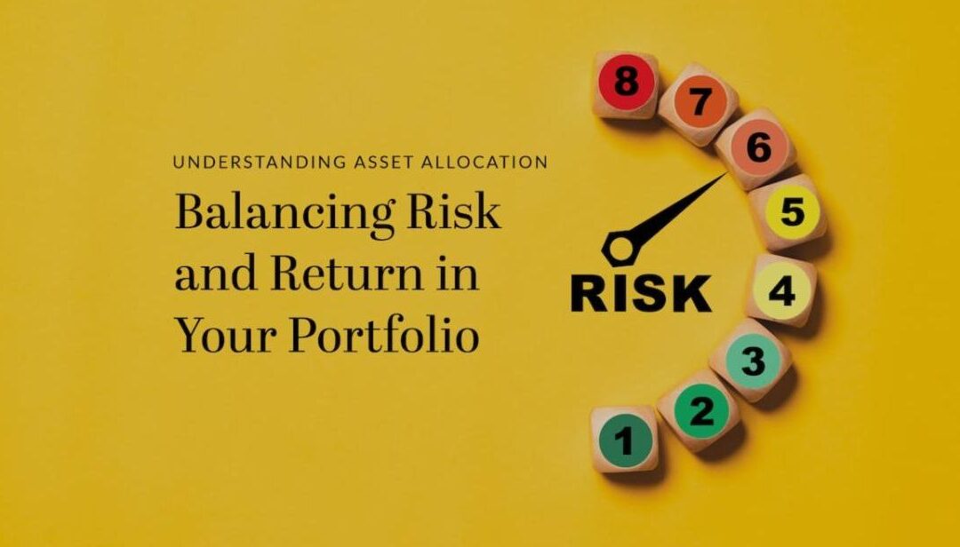 Understanding Asset Allocation: Balancing Risk and Return in Your Portfolio