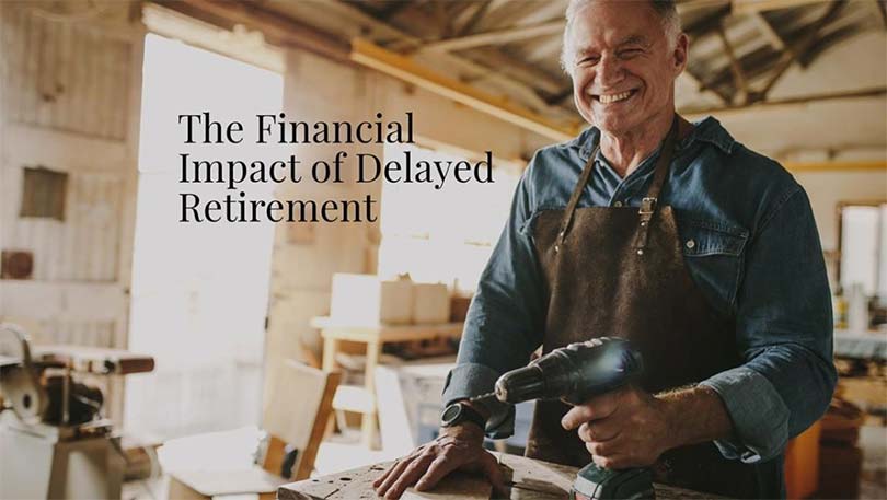 Financial Impact of Delayed Retirement