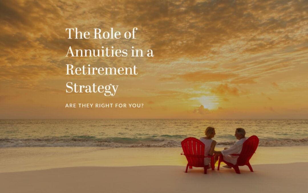 The Role of Annuities in a Retirement Strategy: Are They Right for You?